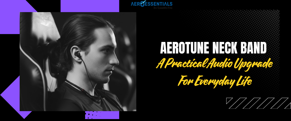 AeroTune Neck Band: A Practical Audio Upgrade For Everyday Life